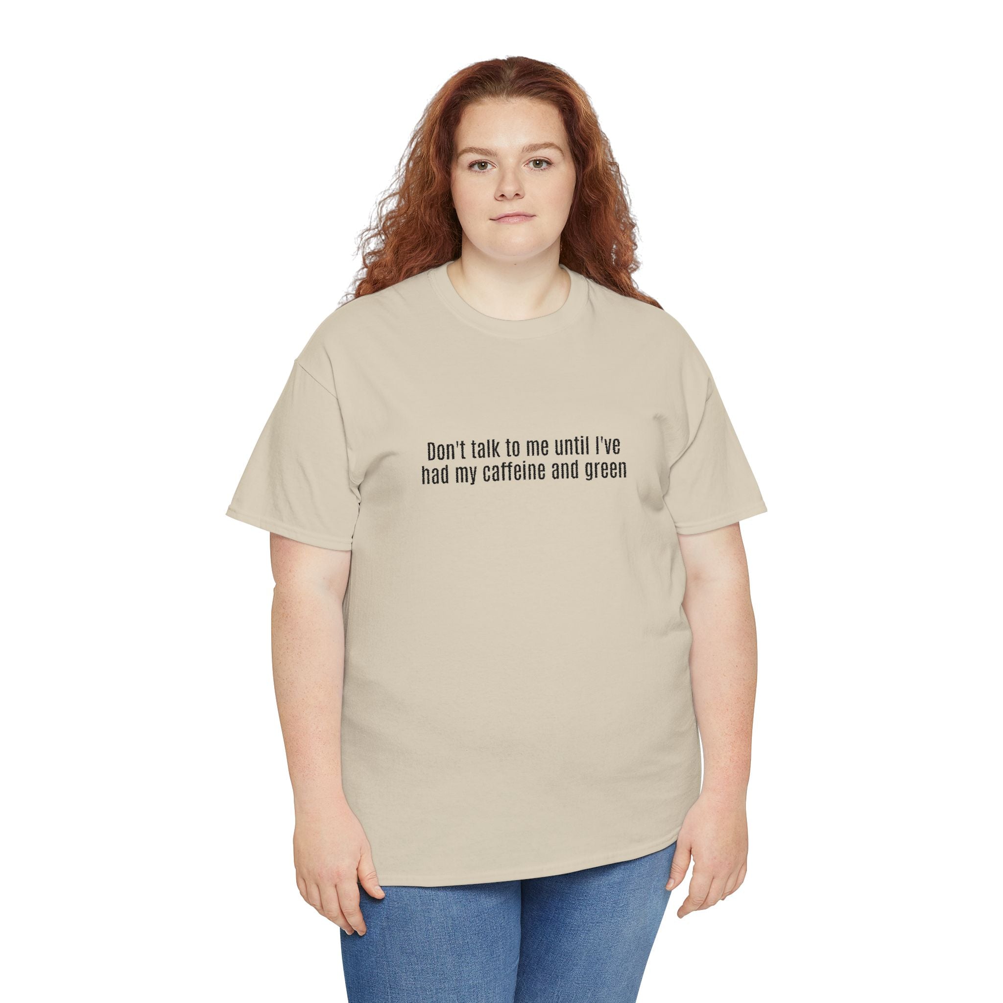 "Don't talk to me until I've had my caffeine and green" Cotton Tee